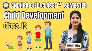 Andhra B.Ed 1st Semester | Child Development Class 13 | Smruti Mam | AP B.Ed