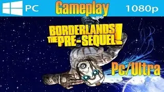 Borderlands The Pre-Sequel! Gameplay PC Ultra Max Settings [GTX 760 OC 4GB] 1080p