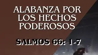 Alabanzas por los hechos poderosos _SALMOS 66:1-7 #devocionales #fe
