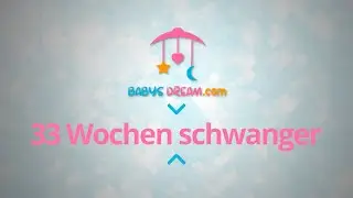 33. SSW 33 Wochen schwanger | Schwangerschaft Anzeigen und Symptome