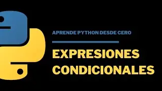 5 Expresiones Condicionales en Python (intro) | Aprende Python desde 0