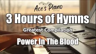 3 Hours of Hymns (Power In The Blood) - Piano hymn songs with lyrics for 3 hours
