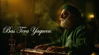 Bas Tera Yaqeen | 15 Min Sufi Qawwali | Ishq-e-Haqiqi | Spiritual Trance