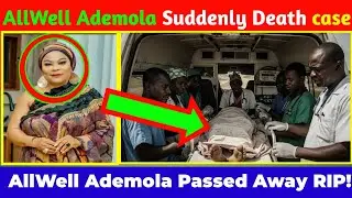 Nollywood in Mourning: The Sudden Death of Actress Allwell Ademola | What Was the Cause ?