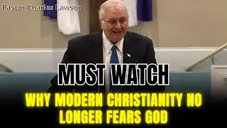 Pastor Charles Lawson 2026 - Why Modern Christianity No Longer Fears God