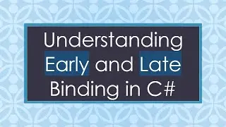 Understanding Early and Late Binding in C#