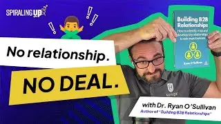 Buy or Sell: The Case for Building B2B Relationships, with Dr. Ryan O&rsquo;Sullivan