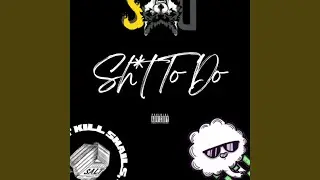 Shit To Do