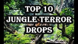 Top 10 Jungle Terror Drops #1