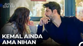 Mesmo Após Anos, O Amor de Kemal Por Nihan Não Muda - Amor Sem Fim