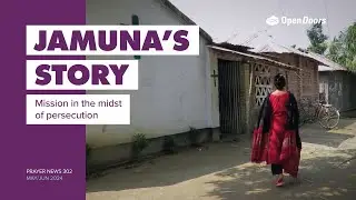 Jamuna&rsquo;s story: Bangladesh - Open Doors Prayer News 302