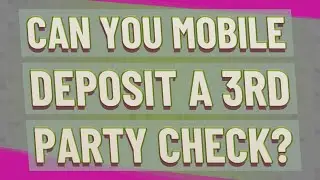 Can you mobile deposit a 3rd party check?