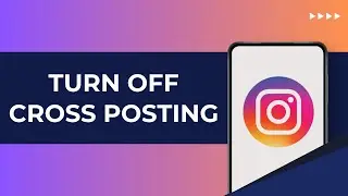 How to Turn Off Crossposting on Instagram