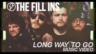 The Fill Ins - Long Way To Go (Video)