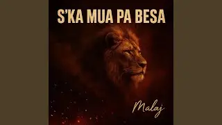 S&rsquo;KA MUA PA BESA