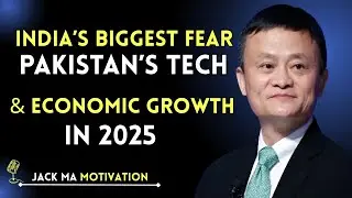 India&rsquo;s Biggest Fear: Pakistan&rsquo;s Tech & Economic Growth in 2025 | Jack Ma Speech