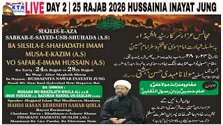 LIVE🔴 DAY 2 Majlis 25 Rajab 2026 | Moulana Mahdi Hasan Beheshti Sahab Qibla | Huusainia Inayat Jung
