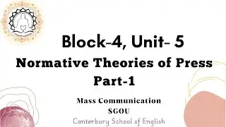 Block 4, Unit 5 Normative Theories of Press-  Part-1- SGOU- Mass Communication