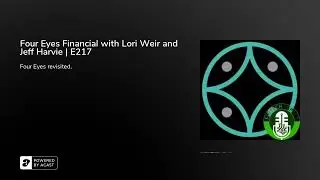 Four Eyes Financial with Lori Weir and Jeff Harvie | E217