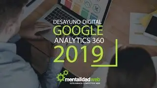 Google Analytics 360 | Desayuno digital
