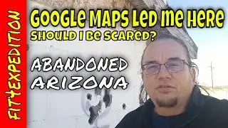 Abandoned Arizona - Google Maps led me to this abandoned building - Should I be scared?