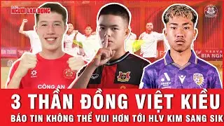 3 thần đồng Việt kiều b&aacute;o tin kh&ocirc;ng thể vui hơn tới HLV Kim Sang Sik | Ngo&agrave;i đường piste