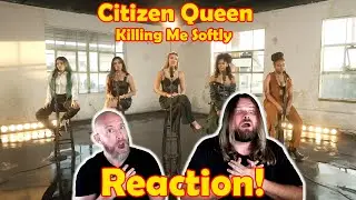 Musicians react to hearing [OFFICIAL VIDEO] Killing Me Softly - Citizen Queen!