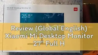 Review (Global English) Xiaomi Mi Desktop Monitor 27