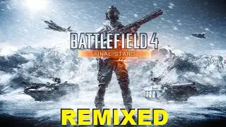 BF4 Final Stand Trailer RE-EDIT
