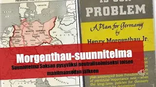 Morgenthau - suunnitelma: kuinka Saksan uhka neutraloitaisiin pysyv&auml;sti