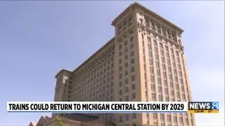 Trains could return to Michigan Central Station by 2029
