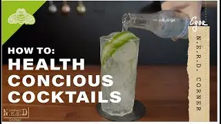 Health Conscious Cocktails | NERD Corner