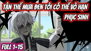 Tận Thế Mưa Đen Tôi Có Thể Vô Hạn Phục Sinh Full 1-15 | HH VietSub