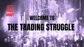 Introducing The Trading Struggle Channel - Learn To Make Money Today