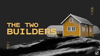 Nate Poetzl | The Two Builders | Anchor Church