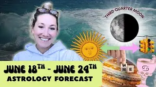June 18 - 24 Astrology 🌗 A Pause to Power Up! Sun Square Saturn/Neptune + Jupiter Sun Conjunction
