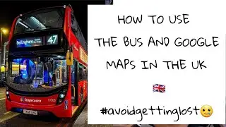 HOW TO USE THE BUS SERVICE AND GOOGLE MAPS IN THE UK. PUBLIC TRANSPORT SYSTEM. #relocation #ukstudy
