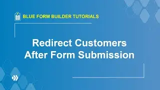 How to Redirect Customers After Form Submission? | Blue Form Builder Tutorial