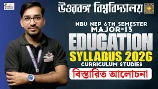 NEP 6th Semester Major-13 Education Syllabus Discussion || Curriculum Studies || By-Nitish Sir||#NBU