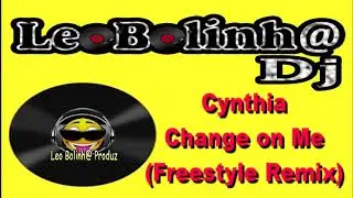 Cynthia Change on Me Freestyle Remix