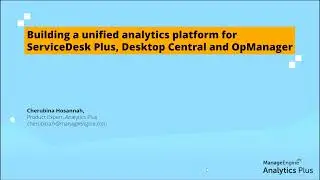 Building a unified analytics platform for ServiceDesk Plus, Desktop Central and OpManager