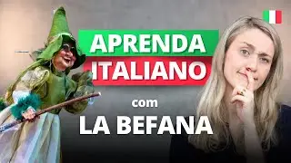 Italiano com LA BEFANA Tradições, Curiosidades e Vocabulário  La Befana