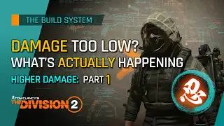 Division 2 Build System: Decoding Higher Damage - Part 1
