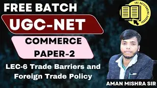 Unit 1: Trade Barriers and Foreign Trade Policy | UGC NET Commerce 2024 | International Business |
