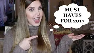 MY MUST HAVES FOR 2017 | Makeup, Skincare, Hair, and more!