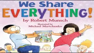 We Share Everything by Robert Munsch and Michael Martchenko, read aloud picture book