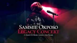 THE SAMMIE OKPOSO LEGACY CONCERT