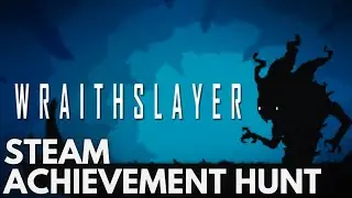 [STEAM] Achievement Hunt: Wraithslayer (Gotta Go Fast!)