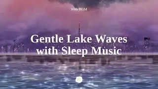 [Bgm] Here&rsquo;s Your Sweet Dream, Sir | Gentle Wave Sounds & Sleep Music for Deep Sleep (Relaxing Asmr)