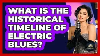 What Is The Historical Timeline Of Electric Blues? - Jazz Music Legends
